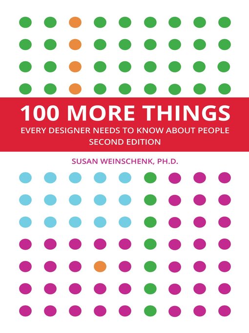 Title details for 100 More Things Every Designer Needs to Know About People by Susan Weinschenk - Available